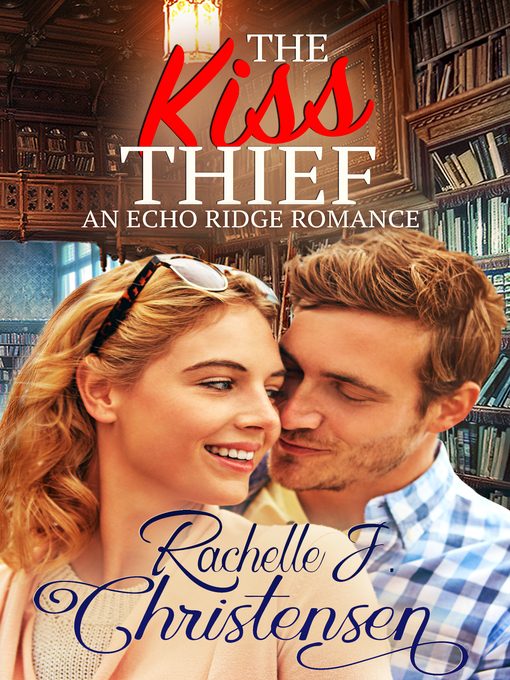 Title details for The Kiss Thief by Rachelle J. Christensen - Available